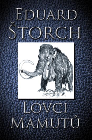 Lovci mamutů - Eduard Štorch - e-kniha