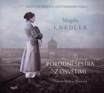 Porodní sestra z Osvětimi - Knedler Magda