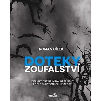 Doteky zoufalství: Dramatické kriminální příběhy podle skutečných událostí (978-80-88124-05-4)