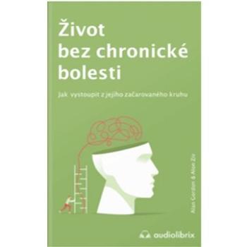 Život bez chronické bolesti: Jak vystoupit z jejího začarovaného kruhu (978-80-88407-49-2)