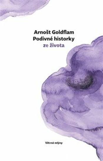 Podivné historky ze života - Arnošt Goldflam, Petra Štětinová Goldflamová