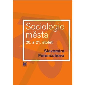 Sociologie města 20. a 21. století (978-80-210-6559-8)