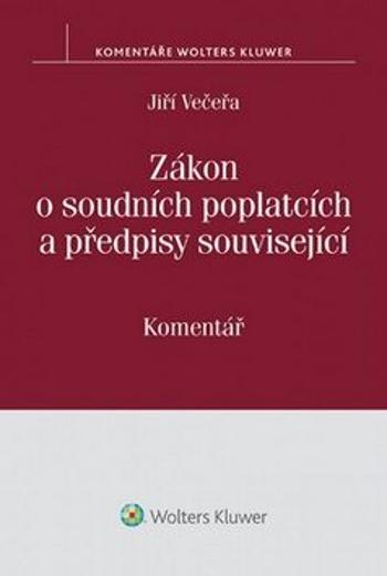 Zákon o soudních poplatcích a předpisy související - Jiří Večeřa