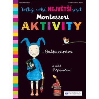 Velký, větší, NEJVĚTŠÍ sešit Montessori Aktivity: s Baltazarem a také Pepínem! (978-80-256-2287-2)