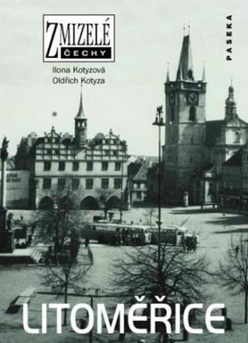 Zmizelé Čechy Litoměřice - Kotyza Oldřich