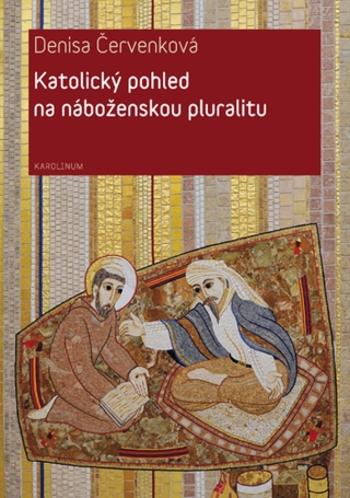 Katolický pohled na náboženskou pluralitu - Denisa Červenková - e-kniha