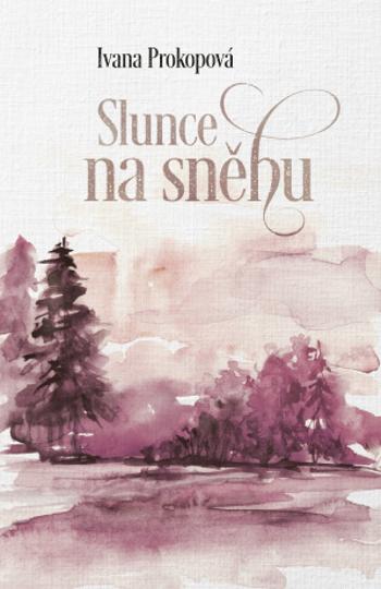 Slunce na sněhu - Ivana Prokopová - e-kniha