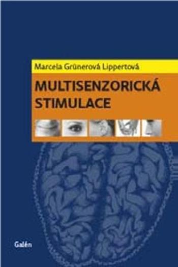 Multisenzorická stimulace - Lippertová-Grünerová Marcela