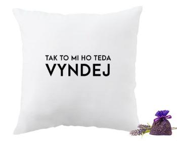 Levandulový polštář Tak to mi ho teda vyndej