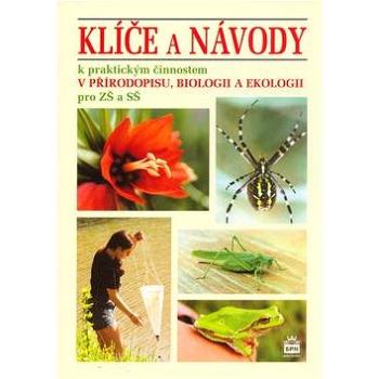 Klíče a návody k praktickým činnostem v přírodopisu, biologii a ekologii: pro ZŠ a SŠ (80-7235-320-9)