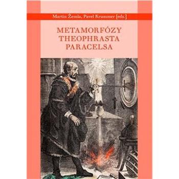 Metamorfózy Theofrasta Paracelsa (978-80-7530-321-9)