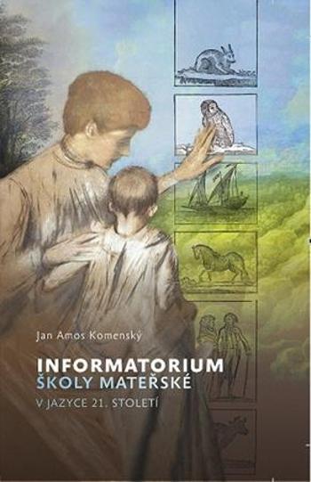 Informatorium školy mateřské v jazyce 21. století - Komenský Jan Amos