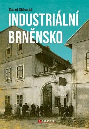 Industriální Brněnsko - Sklenář Karel