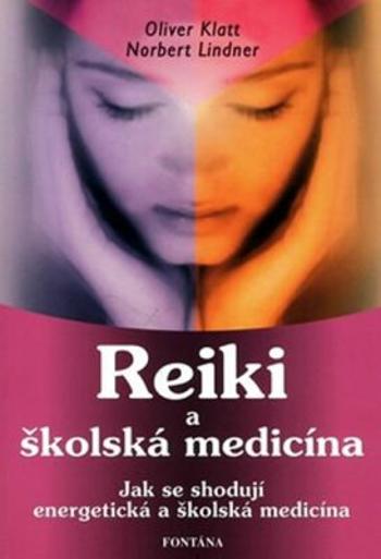 Reiki a školská medicína - Oliver Klatt, Norbert Lindner