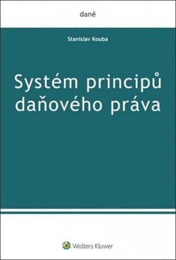 Systém principů daňového práva - Kouba Stanislav