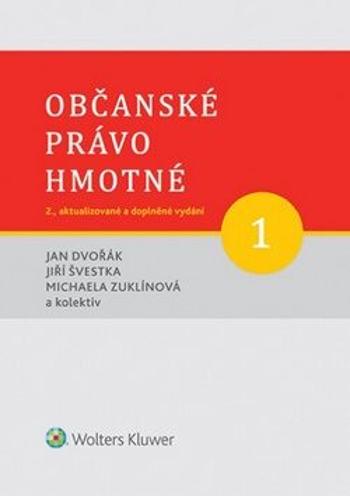 Občanské právo hmotné 1 - Jan Dvořák, Jiří Švestka, Michaela Zuklínová