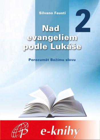 Nad evangeliem podle Lukáše - 2. díl - Silvano Fausti - e-kniha