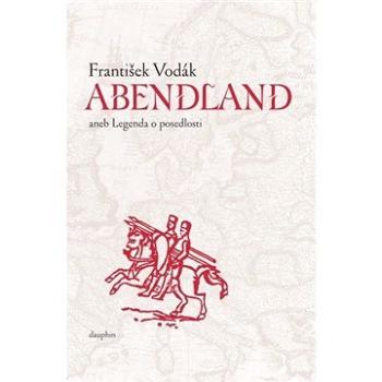 Abendland aneb Legenda o posedlosti (978-80-727-2441-3)