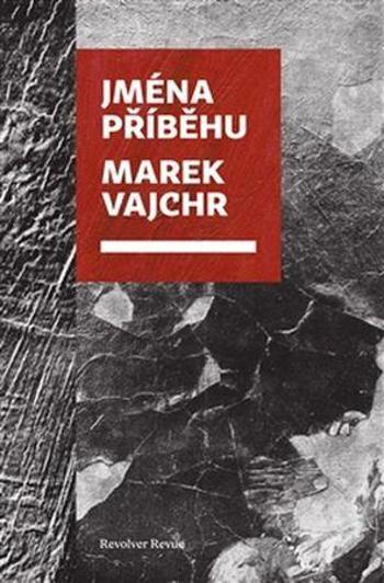 Jména příběhu - Vajchr Marek