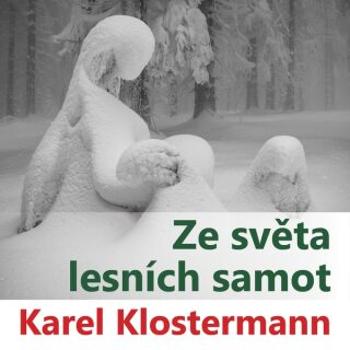 Ze světa lesních samot - Karel Klostermann - audiokniha