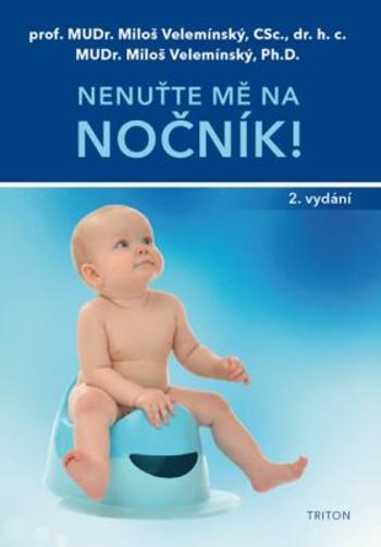 Nenuťte mě na nočník! - Miloš Velemínský