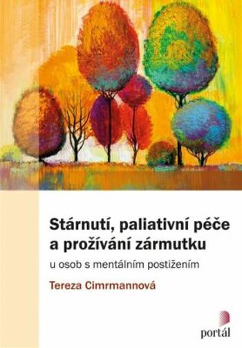 Stárnutí, paliativní péče a prožívání zármutku u osob s mentálním postižením - Tereza Cimrmannová