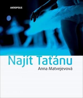Najít Taťánu - Matvejevová Anna Aleksandrovna