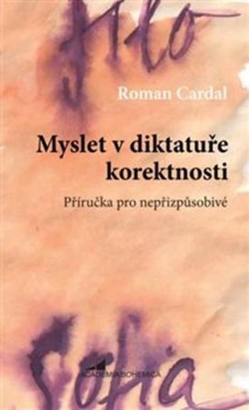 Myslet v diktatuře korektnosti - Cardal Roman