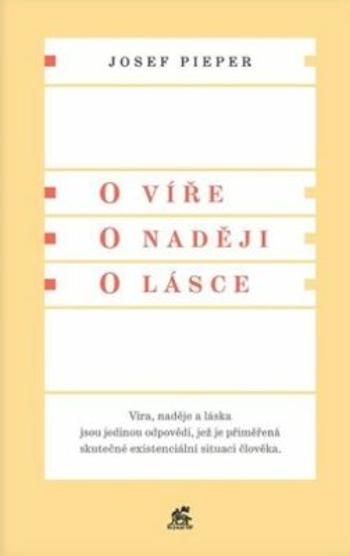 O víře. O naději. O lásce - Josef Pieper