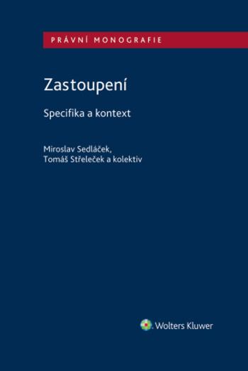 Zastoupení - Specifika a kontext - Miroslav Sedláček, Tomáš Střeleček - e-kniha