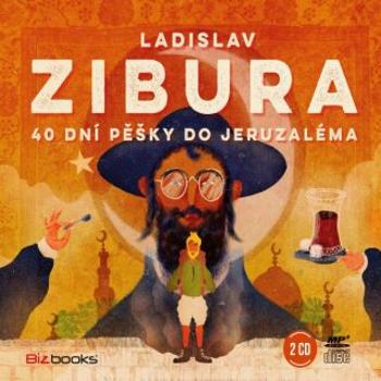 40 dní pěšky do Jeruzaléma - Ladislav Zibura - audiokniha