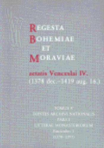 Regesta Bohemiae et Moraviae aetatis Venceslai IV. V/I/1 (1378 dec.-1419 aug. 16.) - Karel Beránek, Věra Beránková