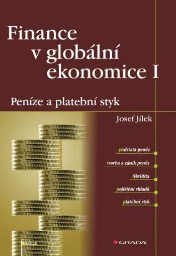 Finance v globální ekonomice I: Peníze a platební styk - Josef Jílek - e-kniha