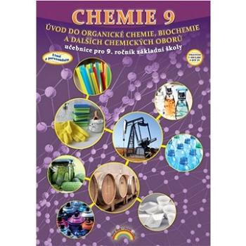 Chemie 9 Úvod do organické chemie, biochemie a dalších chemických oborů: učebnice pro 9. ročník zákl (978-80-88285-33-5)