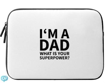 Neoprenový obal na notebook I'm a dad, what is your superpow