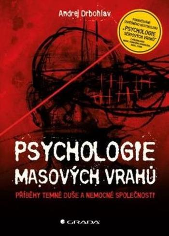 Psychologie masových vrahů - Drbohlav Andrej