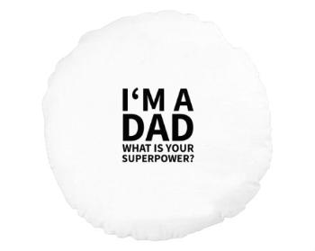 Kulatý polštář I'm a dad, what is your superpow