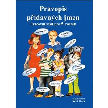 Pravopis přídavných jmen: Pracovní sešit pro 5. ročník (978-80-87565-22-3)