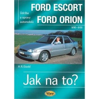 Ford Escort, Ford Orion od 9/90: Údržba a opravy automobilů č.18 (80-7232-309-1)