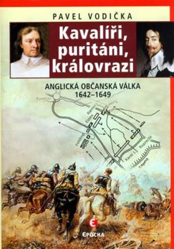 Kavalíři, puritáni, královrazi - Pavel Vodička