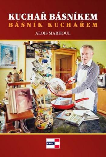 Kuchař básníkem básník kuchařem - Marhoul Alois