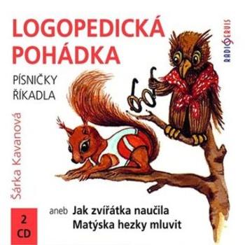 Logopedická pohádka aneb Jak zvířátka naučila Matýska hezky mluvit - Šárka Kavanová - audiokniha