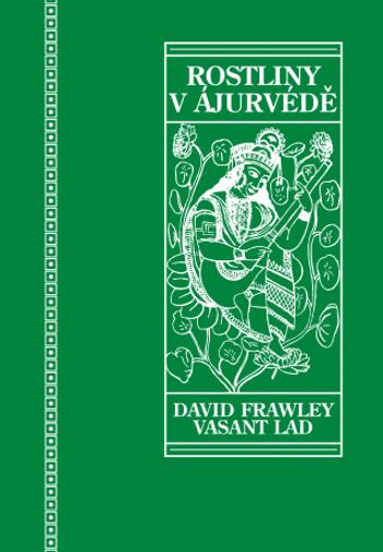 Rostliny v ájurvédě - Lad Vasant, David Frahley - e-kniha