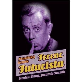 Ferenc Futurista: drastický komik (978-80-750-5252-0)
