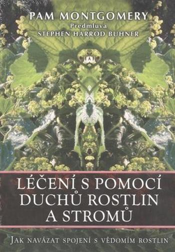 Léčení s pomocí duchů rostlin a stromů - Montgomery Pam