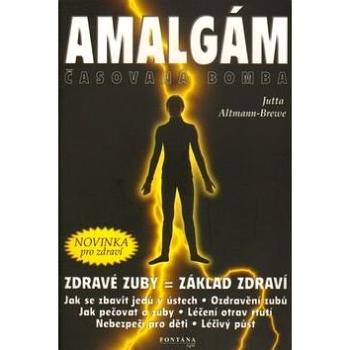 Amalgám: časovaná bomba (80-86179-23-0)