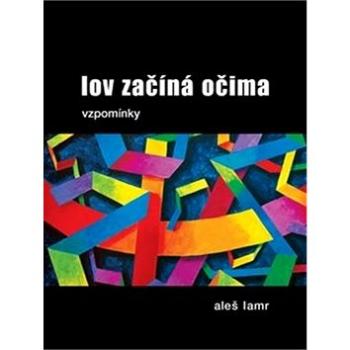 Lov začína očima: vzpomínky (978-80-7564-031-4)