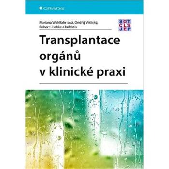 Transplantace orgánů v klinické praxi (978-80-271-0721-6)