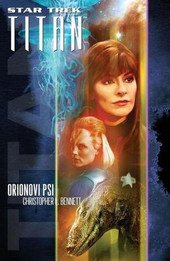 Star Trek Titan Orionovi psi - Bennett Christopher L.
