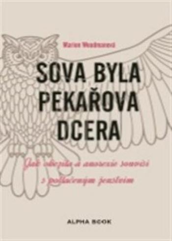 Sova byla pekařova dcera - Woodmanová Marion